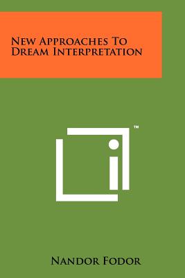 New Approaches To Dream Interpretation - Fodor, Nandor