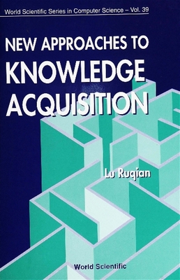 New Approaches to Knowledge Acquisition - Lu, Ruqian