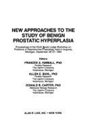 New Approaches to the Study of Benign Prostatic Hyperplasia: Proceedings of the Ninth Brook Lodge Workshop on Problems in Reproductive Physiology Held - Kimball, Frances A. (Editor), and Buhl, Allen E. (Editor), and Upjohn Company