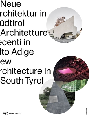 New Architecture in South Tyrol 2018-2024 - Kunst, Meran (Editor), and Sdtiroler, Knstlerbund (Editor), and Architekturstiftung, Sdtirol (Editor)