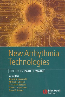 New Arrhythmia Technologies - Wang, Paul J (Editor), and Naccarelli, Gerald V (Editor), and Rosen, Michael R (Editor)