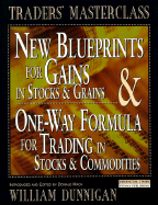 New Blueprints for Gains in Stocks & Grains & One-Way Formula for Trading in Stocks and Commodities