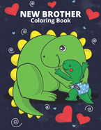 New Brother Coloring Book: Dinosaur themed new siblings coloring pages for kids