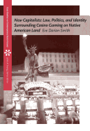 New Capitalists: Law, Politics, and Identity Surrounding Casino Gaming on Native American Land