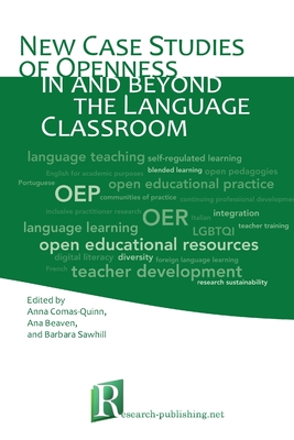 New case studies of openness in and beyond the language classroom - Beaven, Ana, and Comas-Quinn, Anna, and Sawhill, Barbara