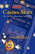 New Casino Slots: How to Play - Have Fun - And WIN!