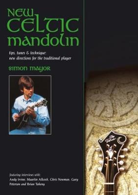 New Celtic Mandolin: tips, tunes & technique: new directions for the traditional player - 