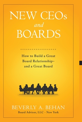 New Ceo's and Boards: How to Build a Great Board Relationship--and a Great Board - Behan, Beverly A