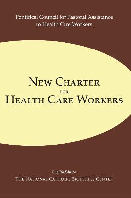 New Charter for Health Care Workers - Pontifical Council for Pastoral Assistance to Health Care Workers