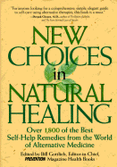 New Choices in Natural Healing: Over 1,800 of the Best Self-Help Remedies from the World of Alternative Medicine - Gottleib, Bill (Editor), and Gottlieb, B