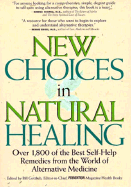 New Choices in Natural Healing: Over 1,800 of the Best Self-Help Remedies from the World of Alternative Medicine - Gottleib, Bill (Editor), and Gottlieb, Bill (Editor)