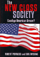 New Class Society: Goodbye American Dream? - Perrucci, Robert, and Wysong, Earl