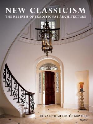 New Classicism: The Rebirth of Traditional Architecture - Dowling, Elizabeth M, Dr.