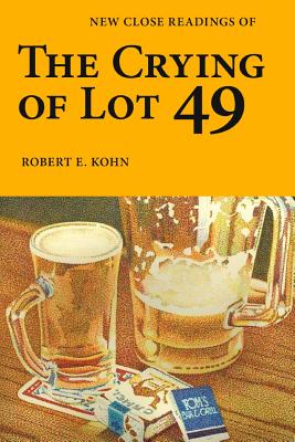 New Close Readings of The Crying of Lot 49 - Kohn, Robert E