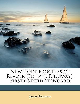 New Code Progressive Reader [ed. by J. Ridgway]. First (-Sixth) Standard - Ridgway, James, MD