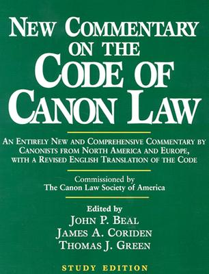 New Commentary on the Code of Canon Law (Study Edition) - Beal, John P (Editor), and Coriden, James A (Editor), and Green, Thomas J (Editor)