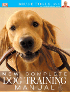 New Complete Dog Training Manual - Fogle, Bruce, Dr., V
