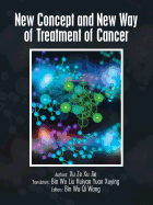 New Concept and New Way of Treatment of Cancer - Jie, Xu Ze Xu, and Wu, Bin