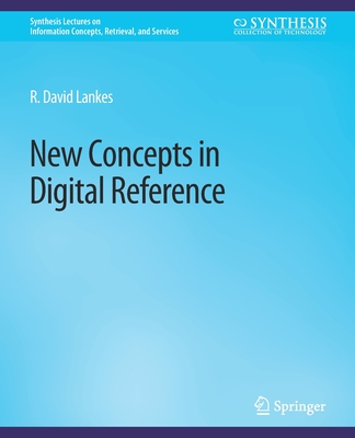 New Concepts in Digital Reference - Lankes, R David