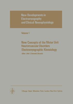 New Concepts of the Motor Unit: Neuromuscular Disorders; Electromyographic Kinesiology - Desmedt, John E.