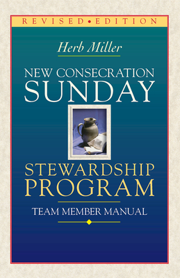 New Consecration Sunday Stewardship Program Team Member Manual: Revised Edition - Miller, Herb