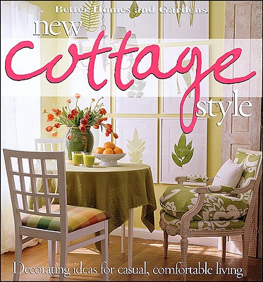 New Cottage Style: Decorating Ideas for Casual, Comfortable Living - Better Homes and Gardens