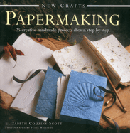 New Crafts: Papermaking: 25 Creative Handmade Projects Shown Step by Step