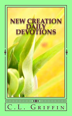 New Creation Daily Devotions - Griffin, C L