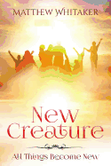 New Creature: All Things Become New
