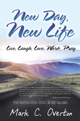 New Day, New Life: Live, Laugh, Love, Work, Pray - Overton, Mark C