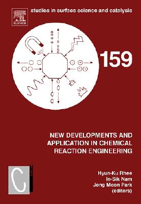 New Developments and Application in Chemical Reaction Engineering: Proceedings of the 4th Asia-Pacific Chemical Reaction Engineering Symposium (Apcre '05), Gyeongju, Korea, June 12-15 2005 Volume 159 - Rhee, Hyun-Ku (Editor), and Nam, In-Sik (Editor), and Park, Jong Moon (Editor)