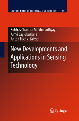 New Developments and Applications in Sensing Technology - Mukhopadhyay, Subhas Chandra (Editor), and Lay-Ekuakille, Aim (Editor), and Fuchs, Anton (Editor)
