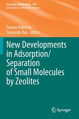 New Developments in Adsorption/Separation of Small Molecules by Zeolites - Valencia, Susana (Editor), and Rey, Fernando (Editor)