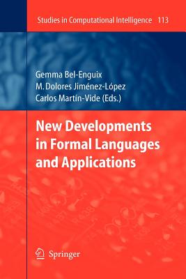 New Developments in Formal Languages and Applications - Bel-Enguix, Gemma (Editor), and Jimnez-Lpez, M Dolores (Editor), and Martin-Vide, Carlos (Editor)