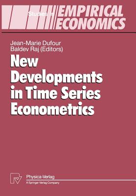 New Developments in Time Series Econometrics - Dufour, Jean-Marie (Editor), and Raj, Baldev (Editor)