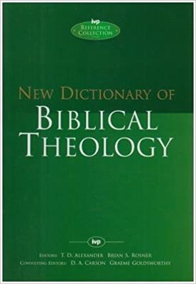 New dictionary of Biblical theology - Alexander, T Desmond, Dr. (Editor)