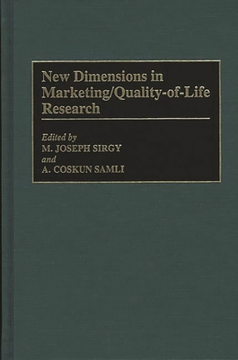 New Dimensions in Marketing/Quality-Of-Life Research - Sirgy, M Joseph (Editor), and Samli, A Coskun (Editor)