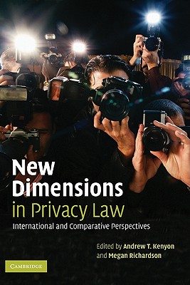 New Dimensions in Privacy Law - Kenyon, Andrew T, Professor (Editor), and Richardson, Megan (Editor)