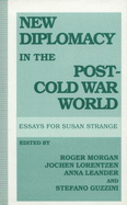 New Diplomacy in the Post-Cold-War World - Morgan, Roger (Editor), and Guzzini, Stefano (Editor), and Leander, Anna (Editor)