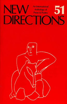New Directions 51: An International Anthology of Prose & Poetry - Laughlin, James (Editor), and Glassgold, Peter (Editor), and Ohannessian, Griselda Jackson (Editor)