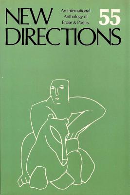 New Directions 55: An International Anthology of Poetry & Prose - Laughlin, James (Editor), and Glassgold, Peter (Editor), and Ohannessian, Griselda Jackson (Editor)