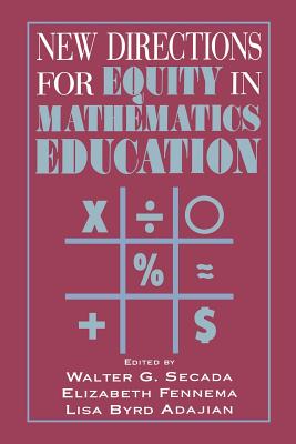 New Directions for Equity in Mathematics Education - Secada, Walter G (Editor), and Byrd, Lisa (Editor)