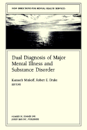 New Directions for Mental Health Services, Dual Diagnosis of Major Mental Illness and Substance Disorder: New Directions for Mental Health Services, Number 50