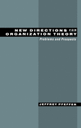 New Directions for Organization Theory: Problems and Prospects