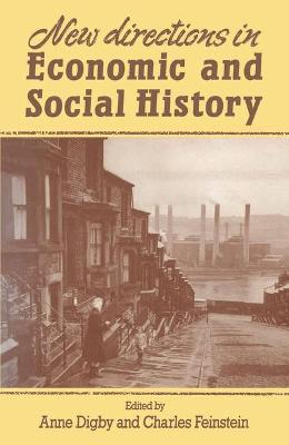 New Directions in Economic and Social History - Digby, Anne (Volume editor), and Feinstein, C. H. (Volume editor)