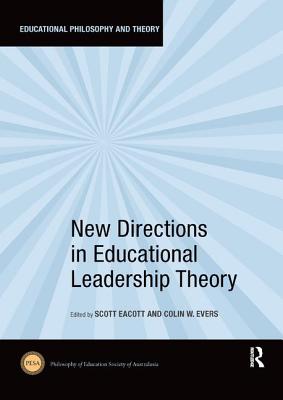 New Directions in Educational Leadership Theory - Eacott, Scott (Editor), and Evers, Colin (Editor)