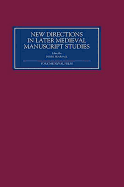 New Directions in Later Medieval Manuscript Studies: Essays from the 1998 Harvard Conference