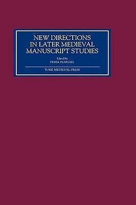 New Directions in Later Medieval Manuscript Studies: Essays from the 1998 Harvard Conference - Pearsall, Derek (Editor), and Doyle, A I (Contributions by), and Stones, Alison (Contributions by)