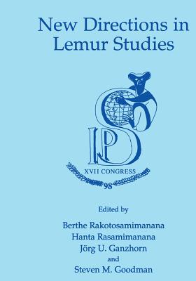 New Directions in Lemur Studies - Rakotosamimanana, Berthe (Editor), and Rasamimanana, Hanta (Editor), and Ganzhorn, J (Editor)
