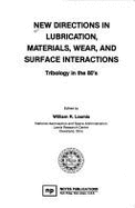 New directions in lubrication, materials, wear, and surface interactions tribology in the 80's